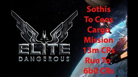 Elite Dangerous: Day To Day Grind - Sothis To Ceos - Cargo Mission - Over 13m CRs - [00063]