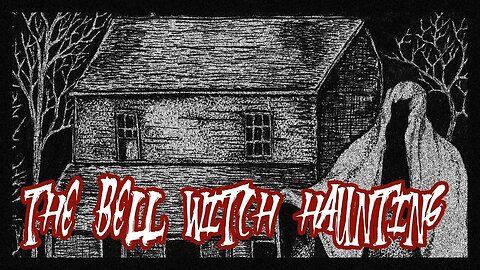 The True Story of the Bell Witch Haunting