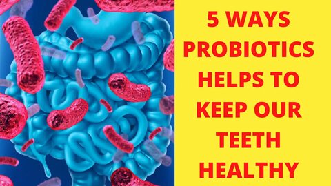 Five Ways Oral Probiotics Can Keep Your Mouth Healthy