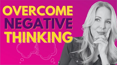 The Top 5 Ways to Overcome Negative Thinking and Embrace Positive Thinking