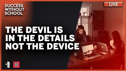 LIVE Success Without School: The Devil is In the Details, Not the Device