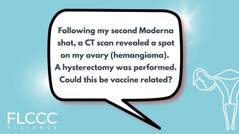 Following my second Moderna shot, a CT scan revealed a spot on my ovary (hemangioma). A hysterectomy was performed. Could this be vaccine related?