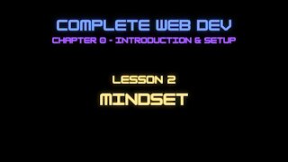 Complete Web Developer Chapter 0 - Lesson 2 Mindset