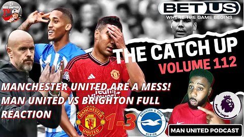MAN UNITED ARE FINISHED! Ten Hag Out? | Man United vs Brighton REACTION Man Utd News The Catch UP
