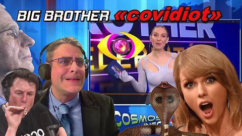 Big Brother ''COVIDIOT'' Cosmos Show 11 janvier 24