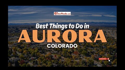 Best Things to Do in Aurora, Colorado | Stufftodo.us