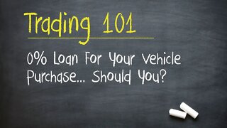 0% Loan For Your Vehicle Purchase... Should You?