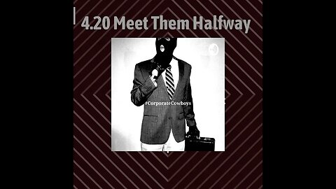 Corporate Cowboys Podcast - 4.20 Meet Them Halfway