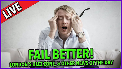 Fail Better! ☕ 🔥 London's ULEZ Zone ☕ #failbetter #ulez + More News 🔥C&N 102