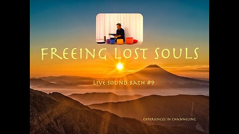 Live Sound Bath 9: Freeing Lost Souls