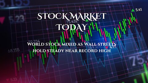 Stock Market Today: World Stocks Mixed as Wall Street Holds Steady Near Record Highs