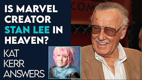 Kat Kerr: Is Marvel Creator Stan Lee In Heaven? | May 12 2021