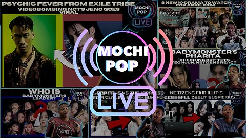 MOCHiPOP Live Replay | EXILE TRIBE's PSYCHIC FEVER Member | 8 K-Drama Trailers | BABYMONSTER | ILLIT