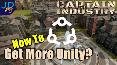 How to Get More Unity 🚜 Captain of Industry 👷 Walkthrough, Guide, Tips & Tricks