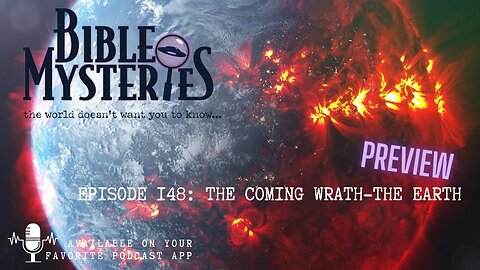 Bible Mysteries Podcast - Episode 148: The Coming Wrath - The Earth Preview