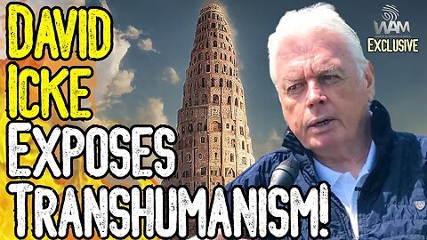 WAM EXCLUSIVE: DAVID ICKE EXPOSES TRANSHUMANISM! - The 15 Minute City Agenda (Part 1)