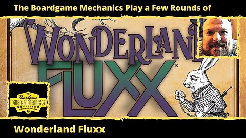 The Boardgame Mechanics Play a Few Rounds of Wonderland Fluxx