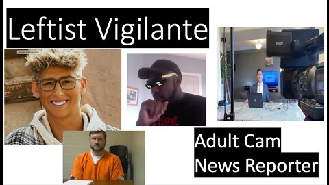 CBD Episode No. 8 - Leftist Vigilante and Adult Cam News Reporter