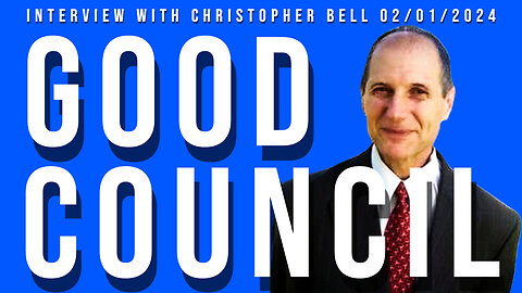 Good Council (Interview with Christopher Bell 01/30/2024