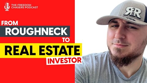 Roughneck To Real Estate Investor The Road To Financial Freedom