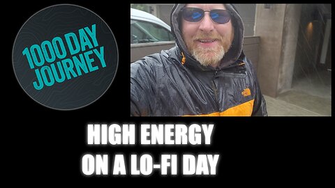 1000 Day Journey 0216 High Energy on Lo-fI Day