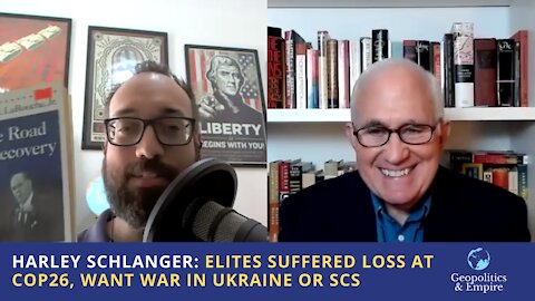 Harley Schlanger: Elites Suffered Loss at COP26, They Want War in Ukraine or South China Sea