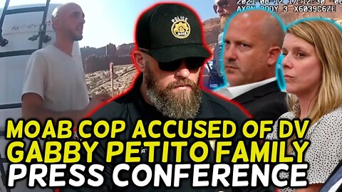 GABBY PETITO FAMILY PRESS CONFERENCE: MOAB Cop ACCUSED of DV HIMSELF! Police to Fight $50M lawsuit