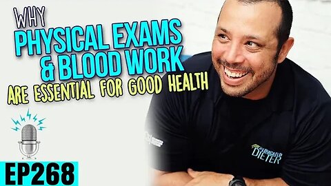 Why Physical Exams and Blood Work are Essential for Good Health ft. Gillis Pellegrin | SBD Ep 268