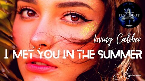 I Met You In The Summer / Loving Caliber - New Release 2021 / Alycium R Original Creator...