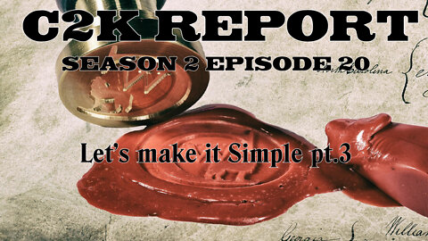 C2K Report S2 E0020: Let's make it Simple Pt. 3