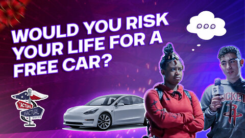 Would You Risk Your Life for a Free Car?