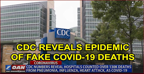 CDC Reveals Epidemic of FAKE Covid-19 Deaths (OAN)