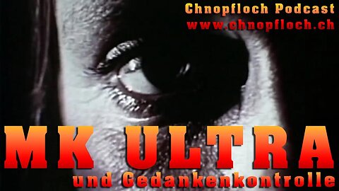 MK Ultra und Gedankenkontrolle - Chnopfloch Podcast