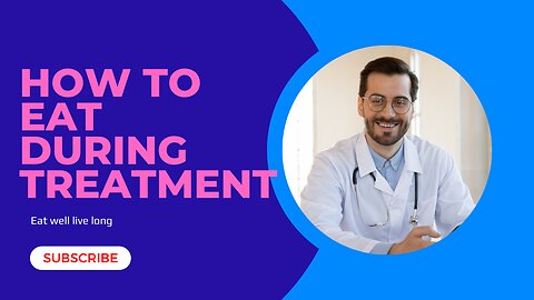 How to eat during treatment