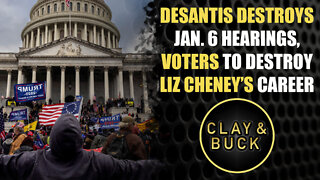 DeSantis Destroys Jan. 6 Hearings, Voters to Destroy Liz Cheney’s Career