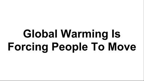 Global Warming Is Forcing People To Move