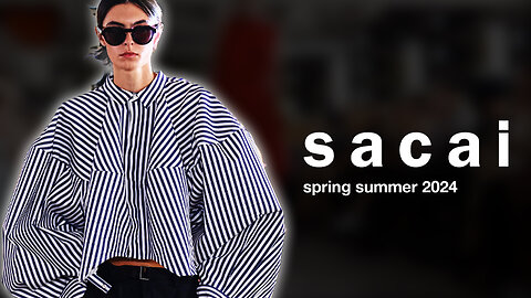 The Best of SACAI Spring Summer 2024 Runway Fashion Show