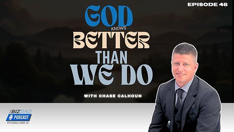 Episode 46 Preview: God Knows Better Than We Do with Chase Calhoun