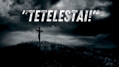 TETELESTAI!