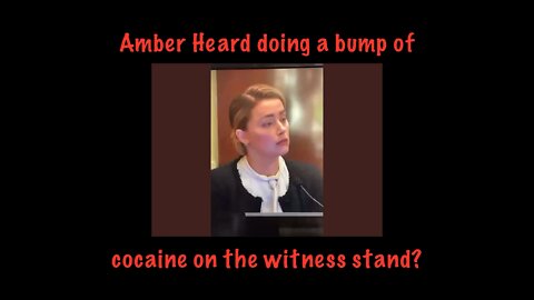 Amber Heard snorting cocaine on the witness stand.