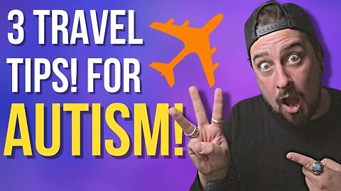 Traveling With Autism With Ease (3 ESSENTIAL TIPS YOU NEED)