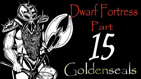 Let's Play Dwarf Fortress Goldenseals part 15 "Spontaneous Combustion"