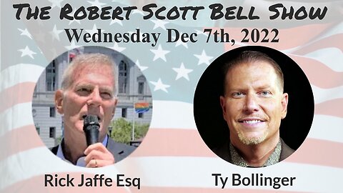 The RSB Show 12-7-22 - Rick Jaffe Esq, AB 2098 lawsuit, Ty Bollinger, Health freedom infiltrated