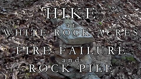 Hike - Fire Failure & Rock Pile at White Rock Acres