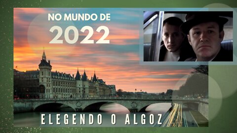 No Mundo de 2022: Conexão França - Elegendo o Algoz