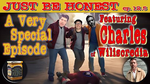 A Very Special Episode featuring Charles of @WILIscredia - Just Be Honest Episode 12.5