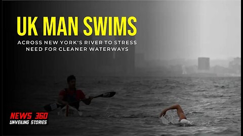 UK man swims across New York's river to stress need for cleaner waterways || News 360 ||
