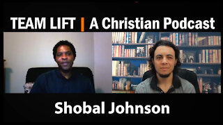 TEAM LIFT A Christian Podcast (Episode 17 Shobal Johnson)