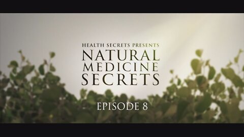 Natural Medicine Secrets Episode 8