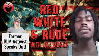 Red, White & Rude - Former BLM Activist Speaks Out